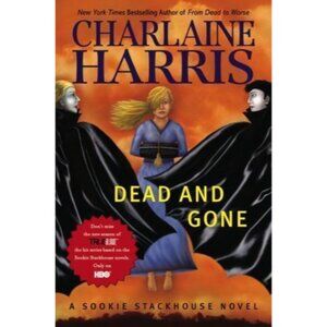 Dead And Gone: A Sookie Stackhouse Novel Charlaine Harris Hardcover